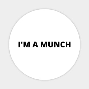 I'm A Munch Magnet